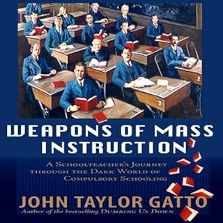 Weapons of Mass Instruction Audiolibro Por John Taylor Gatto arte de portada