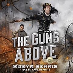 The Guns Above Audiobook By Robyn Bennis cover art