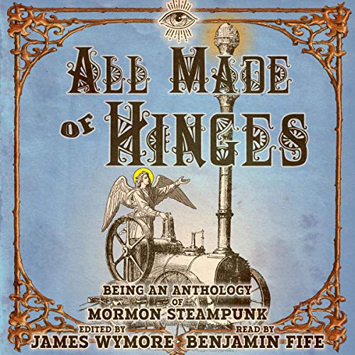 All Made of Hinges Audiolivro Por D. J. Butler, John M. Olsen, Lee Allred, Scott Tarbet, Jay Barnson, Joe Monson, Steven Peck