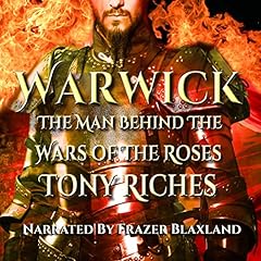 Warwick: The Man Behind the Wars of the Roses cover art