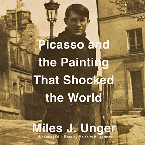 Picasso and the Painting That Shocked the World Audiobook By Miles J. Unger cover art