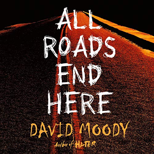 All Roads End Here Audiobook By David Moody cover art