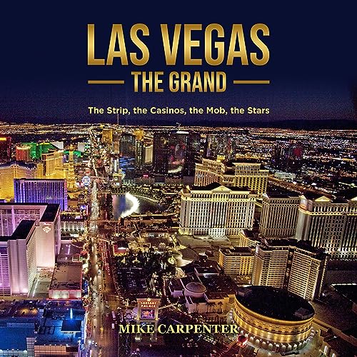 Las Vegas the Grand: The Strip, the Casinos, the Mob, the Stars cover art