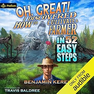 Oh, Great! I Discovered How to Cultivate a Farmer in 52 Easy Steps Audiobook By Benjamin Kerei cover art