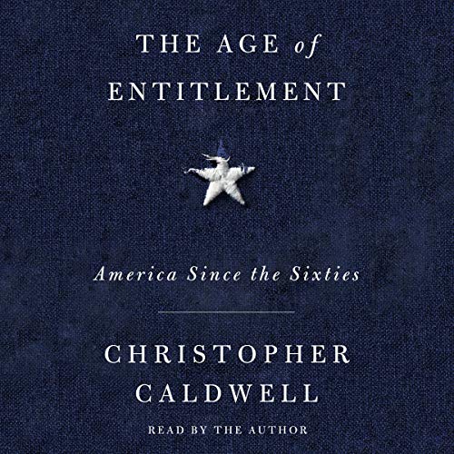 The Age of Entitlement Audiolibro Por Christopher Caldwell arte de portada