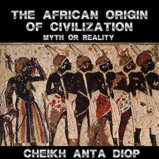 African Origin of Civilization - The Myth or Reality Audiolibro Por Cheikh Anta Diop arte de portada