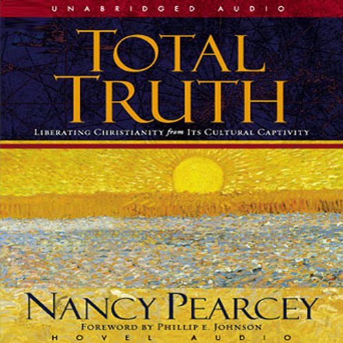 Total Truth Audiobook By Nancy Pearcey cover art