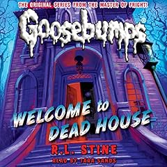 Classic Goosebumps: Welcome to Dead House Audiobook By R. L. Stine cover art