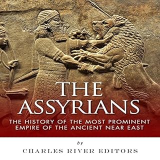 The Assyrians: The History of the Most Prominent Empire of the Ancient Near East Audiolibro Por Charles River Editors arte de