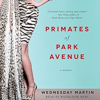 Primates of Park Avenue Audiobook By Wednesday Martin Ph.D. cover art