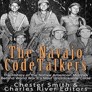 The Navajo Code Talkers Audiobook By Charles River Editors, Chester Smith cover art