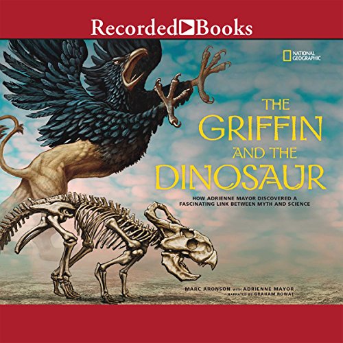 The Griffin and the Dinosaur Audiobook By Marc Aronson, Adrienne Mayor cover art