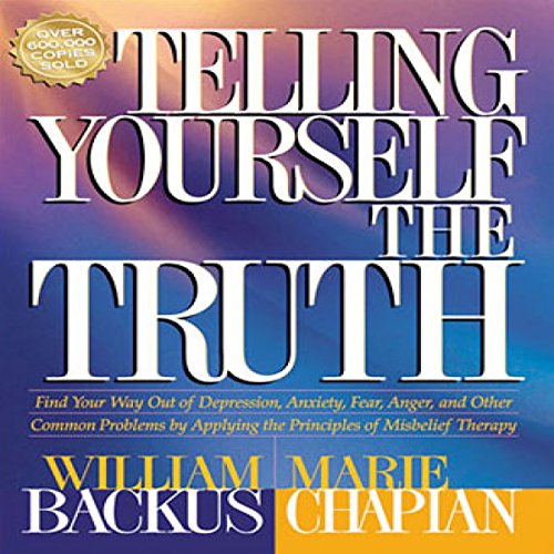 Telling Yourself the Truth Audiobook By William Backus, Marie Chapian cover art