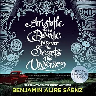 Aristotle and Dante Discover the Secrets of the Universe Audiobook By Benjamin Alire Saenz cover art