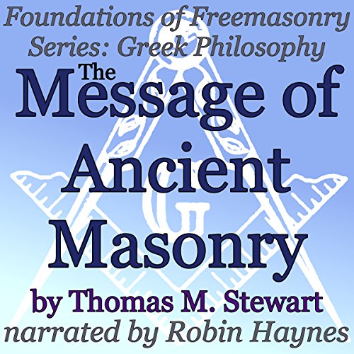 The Message of Ancient Masonry Audiobook By Thomas M. Stewart cover art