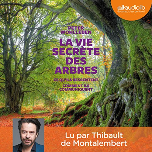 La vie secrète des arbres. Ce qu'ils ressentent - Comment ils communiquent cover art