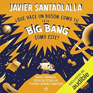 ¿Qué hace un bosón como tú en un Big Bang como este? Audiobook By Javier Santaolalla cover art