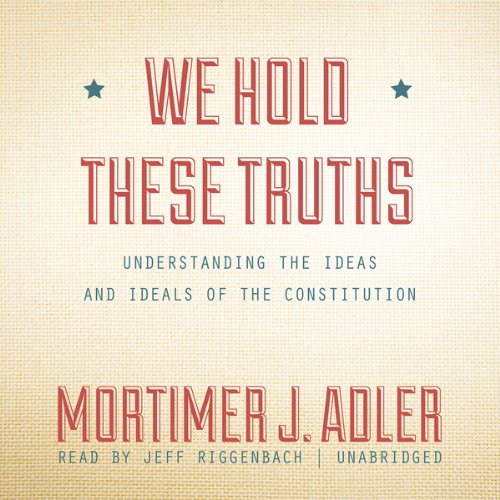 We Hold These Truths Audiolibro Por Mortimer J. Adler arte de portada