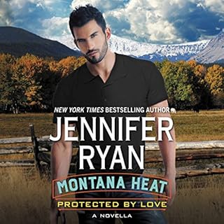 Montana Heat: Protected by Love Audiobook By Jennifer Ryan cover art