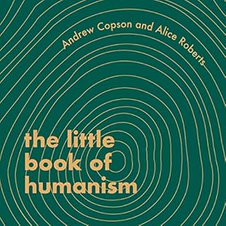 The Little Book of Humanism Audiobook By Alice Roberts, Andrew Copson cover art