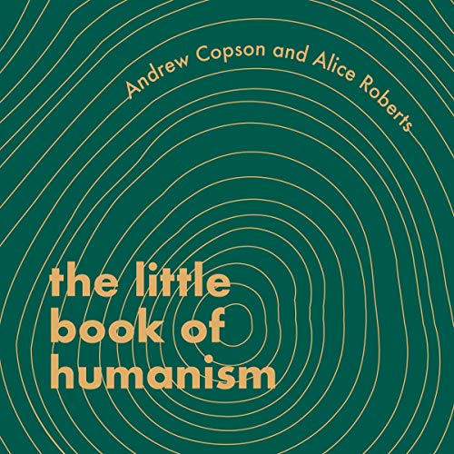 The Little Book of Humanism Audiobook By Alice Roberts, Andrew Copson cover art