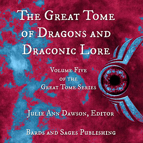 The Great Tome of Dragons and Draconic Lore Audiobook By CB Droege, David Lawrence, Jonathan Shipley, Vonnie Winslow Crist, K