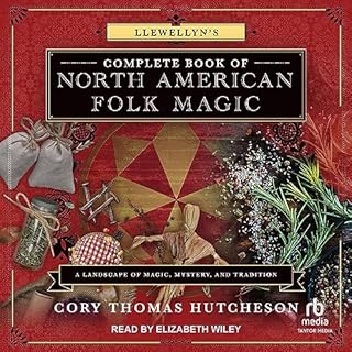 Llewellyn's Complete Book of North American Folk Magic Audiolibro Por Cory Thomas Hutcheson - editor arte de portada