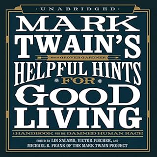 Mark Twain's Helpful Hints for Good Living Audiobook By Lin Salamo - editor, Victor Fischer - editor, Michael B. Frank - edit