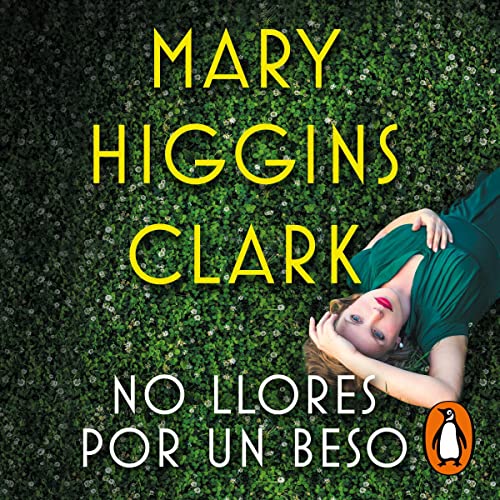 No llores por un beso [Kiss the Girls and Make Them Cry] Audiobook By Mary Higgins Clark, José Serra Marín - tr