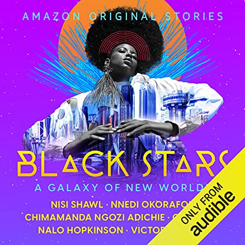 Black Stars Audiobook By Nisi Shawl, Nnedi Okorafor, Chimamanda Ngozi Adichie, C. T. Rwizi, Nalo Hopkinson, Victor LaValle co