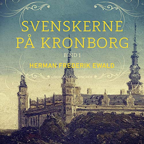 Svenskerne på Kronborg 1 Audiobook By Herman Frederik Ewald cover art