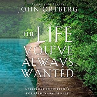 The Life You've Always Wanted Audiolibro Por John Ortberg arte de portada