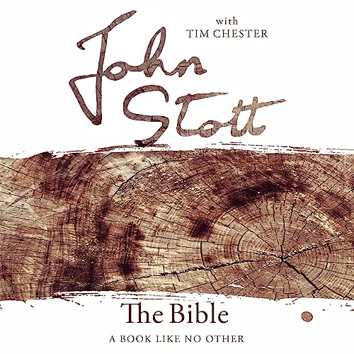 The Bible: A Book Like No Other Audiobook By John Stott, Tim Chester - contributor cover art