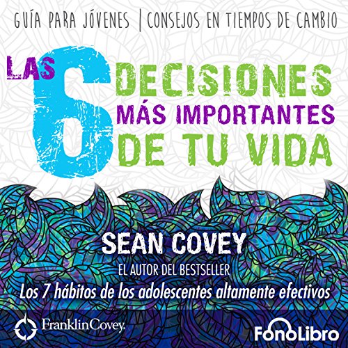 Las 6 Decisiones Mas Importantes de tu Vida [The 6 Most Important Decisions You'll Ever Make] Audiolivro Por Sean Covey capa