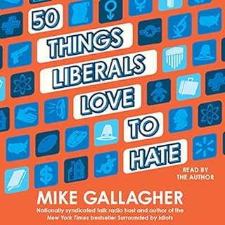 50 Things Liberals Love to Hate Audiolibro Por Mike Gallagher arte de portada