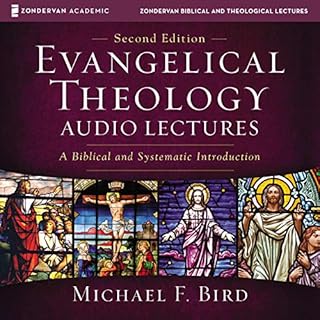 Evangelical Theology: Audio Lectures Audiobook By Michael F. Bird cover art