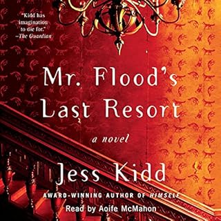 Mr. Flood's Last Resort Audiobook By Jess Kidd cover art