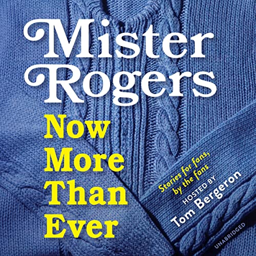 Mister Rogers - Now, More than Ever Audiolibro Por Dennis Scott arte de portada