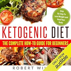 Ketogenic Diet: The Complete How-To Guide for Beginners cover art