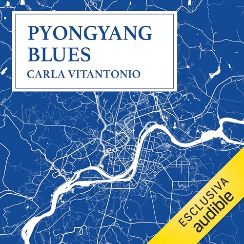 Pyongyang blues Audiolivro Por Carla Vitantonio capa