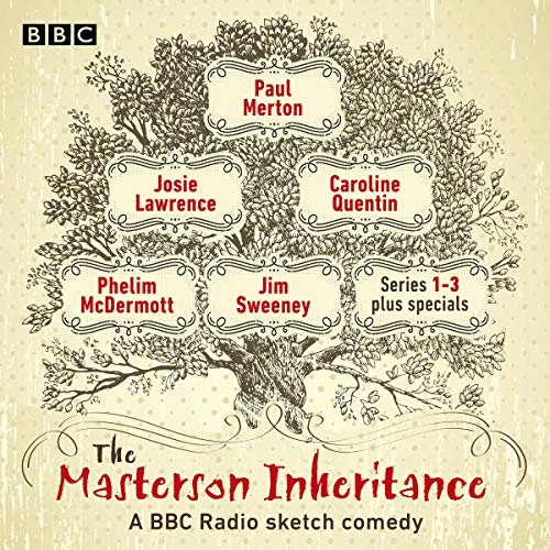 The Masterson Inheritance: Series 1-3 Plus Specials Audiobook By Paul Merton, Josie Lawrence, Caroline Quentin, Jim Sweeney, 