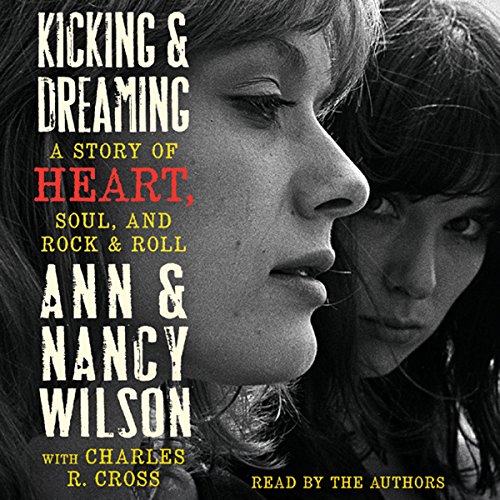 Kicking and Dreaming Audiobook By Ann Wilson, Nancy Wilson cover art