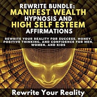 Rewrite Bundle: Manifest Wealth Hypnosis and High Self Esteem Affirmations Audiolibro Por Rewrite Your Reality arte de portad