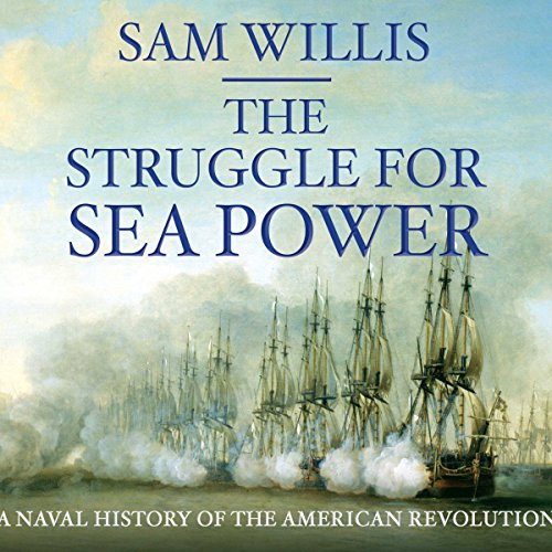 Struggle for Sea Power Audiobook By Sam Willis cover art