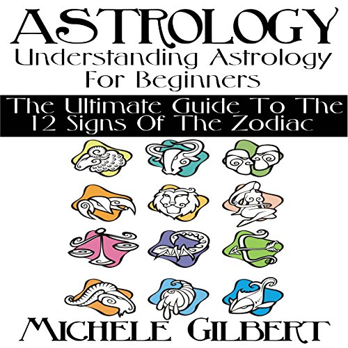 Astrology: Understanding Astrology for Beginners cover art