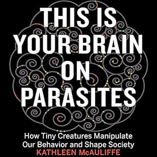 This Is Your Brain on Parasites Audiobook By Kathleen McAuliffe cover art