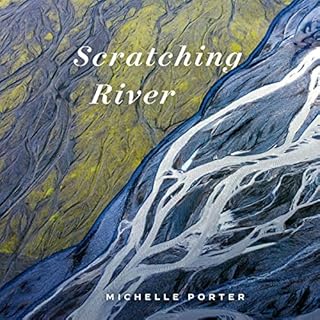 Scratching River Audiobook By Michelle Porter cover art