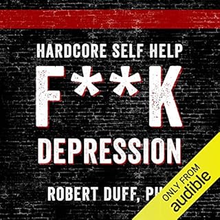 Hardcore Self Help: F**k Depression Audiobook By Robert Duff cover art