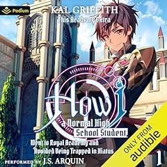 How I, a Normal High School Student, Went to Royal Academy and Avoided Being Trapped in Hiatus Vol. 1: A LitRPG Adventure Audiobook By Kal Griffith cover art