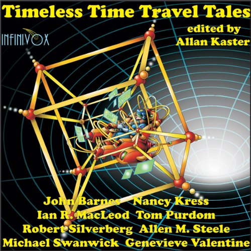 Timeless Time Travel Tales Audiolibro Por John Barnes, Nancy Kress, Ian R. MacLeod, Tom Purdom, Robert Silverberg, Allen M. S